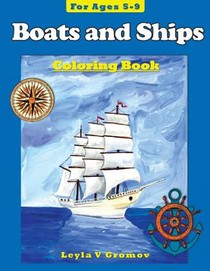 Boats and Ships: Coloring Book for ages 5-9
