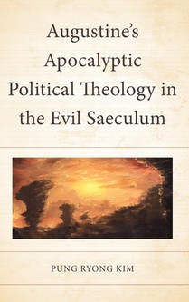 Augustine’s Apocalyptic Political Theology in the Evil Saeculum