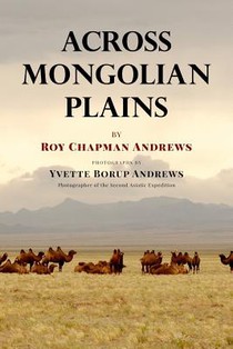 Across Mongolian Plains: A Naturalist's Account of China's 'Great Northwest'