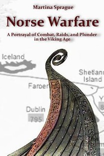 Norse Warfare: A Portrayal of Combat, Raids, and Plunder in the Viking Age