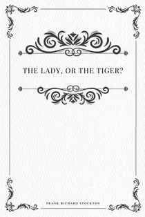 The lady, or the Tiger?