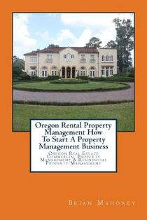 Oregon Rental Property Management How To Start A Property Management Business