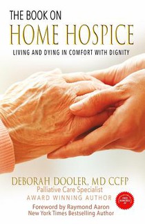 The Book on Home Hospice: Living and Dying in Comfort with Dignity