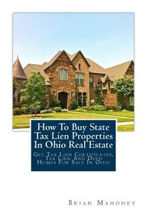 How to Buy State Tax Lien Properties in Ohio Real Estate: Get Tax Lien Certificates, Tax Lien and Deed Homes for Sale in Ohio
