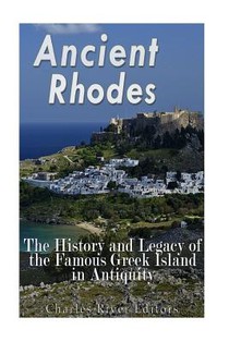 Ancient Rhodes: The History and Legacy of the Famous Greek Island in Antiquity