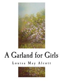 A Garland for Girls: Louisa May Alcott