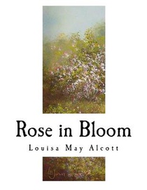 Rose in Bloom: A Sequel to ?eight Cousins?