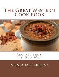 The Great Western Cook Book: Recipes from the Old West