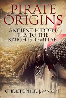 PIRATE ORIGINS- Ancient Hidden Ties to the Knights Templar