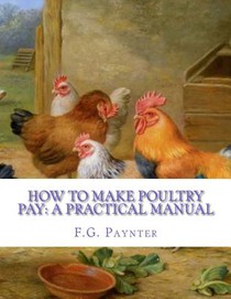 How To Make Poultry Pay: A Practical Manual