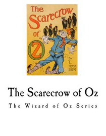 The Scarecrow of Oz: The Wizard of Oz Series