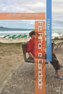 Fé, Amor e Caridade: Histórias, Causos E Relatos Do Terreiro de Caboclo Tupã