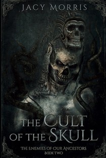 The Cult of the Skull: The Enemies of Our Ancestors: Book Two