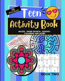 Teen Activity Book Volume Two: Coloring, Word Search, Mazes, Sudoku and more!