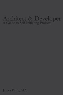 Architect & Developer: A Guide to Self-Initiating Projects