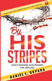 By His Stripes: God's Promises & Prayers for Healing