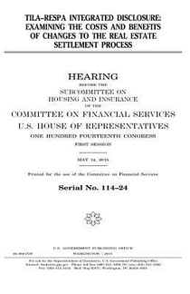 TILA-RESPA integrated disclosure: examining the costs and benefits of changes to the real estate settlement process