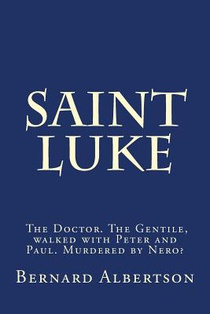 Saint Luke: His walk and writings of Christ.
