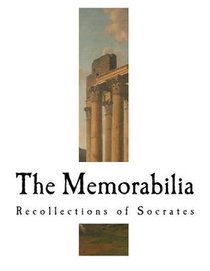 The Memorabilia: Recollections of Socrates