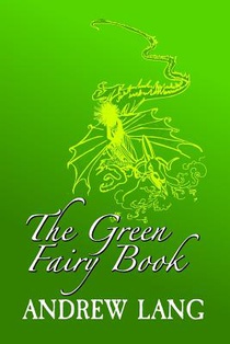 The Green Fairy Book: Original and Unabridged