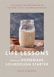 Stoletzky, J: Life Lessons from a Homemade Sourdough Starter