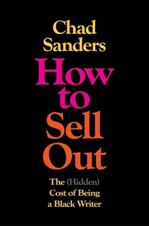How to Sell Out: The (Hidden) Cost of Being a Black Writer