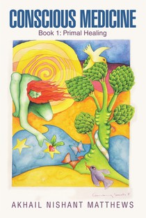 Conscious Medicine: Book 1: Primal Healing