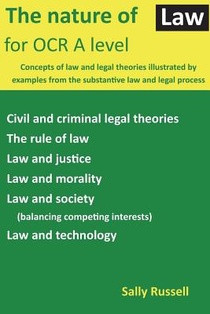 The Nature of Law for OCR A level: Concepts of law and legal theories illustrated by examples from the substantive law and legal process