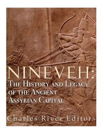 Nineveh: The History and Legacy of the Ancient Assyrian Capital