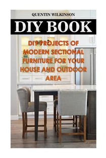 DIY Book: DIY Projects Of Modern Sectional Furniture for Your House and Outdoor Area