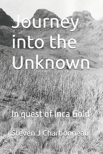 Journey into the Unknown: In quest of Inca Gold