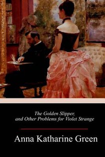 The Golden Slipper, and Other Problems for Violet Strange