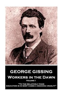 George Gissing - Workers in the Dawn - Volume I (of III): 