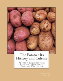 The Potato: Its History and Culture: With a Descriptive List of Heirloom Potato Varieties