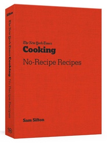 The New York Times Cooking No Recipe Recipes