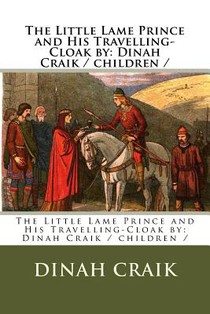 The Little Lame Prince and His Travelling-Cloak by: Dinah Craik / children /