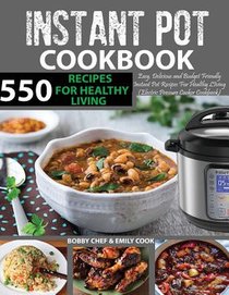 550 Instant Pot Recipes Cookbook: Easy, Delicious and Budget Friendly Instant Pot Recipes for Healthy Living (Electric Pressure Cooker Cookbook) (Vega voorzijde