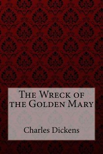 The Wreck of the Golden Mary Charles Dickens