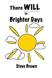 There Will Be Brighter Days
