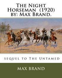 The Night Horseman (1920) by: Max Brand.