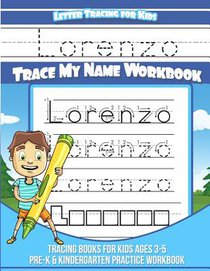 Lorenzo Letter Tracing for Kids Trace my Name Workbook: Tracing Books for Kids ages 3 - 5 Pre-K & Kindergarten Practice Workbook