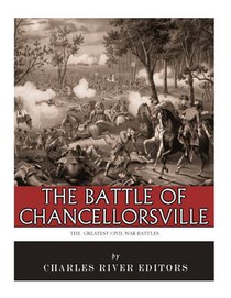 The Greatest Civil War Battles: The Battle of Chancellorsville