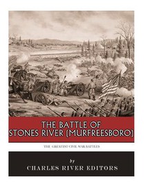 The Greatest Civil War Battles: The Battle of Stones River (Murfreesboro)