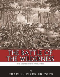 The Greatest Civil War Battles: The Battle of the Wilderness
