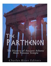 The Parthenon: The History of Ancient Athens' Most Famous Temple