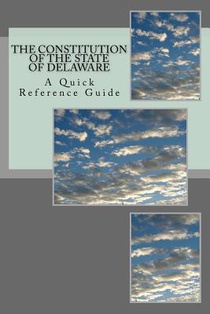 The Constitution of the State of Delaware: A Quick Reference Guide