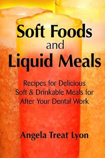 Soft Foods and Liquid Meals: for After Your Dental Work