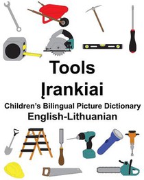 English-Lithuanian Tools Children's Bilingual Picture Dictionary