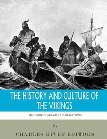 The World's Greatest Civilizations: The History and Culture of the Vikings
