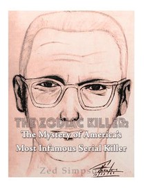 The Zodiac Killer: The Mystery of America's Most Infamous Serial Killer